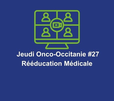 Jeudi Onco-Occitanie #27 - Rééducation médicale