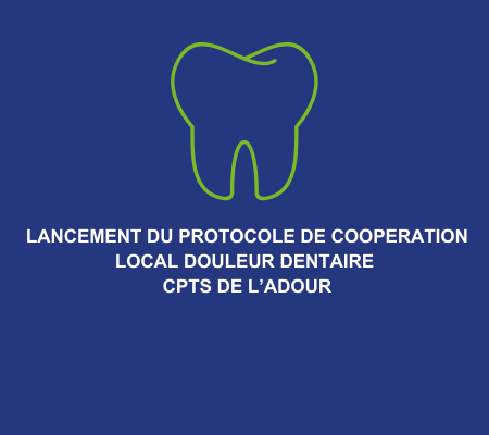 Lancement du protocole de coopération local "douleur dentaire"  CPTS de l'Adour